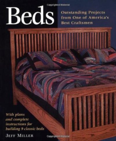 Beds: Outstanding Projects from One of America's Best Craftsmen (Step-By-Step Furniture)