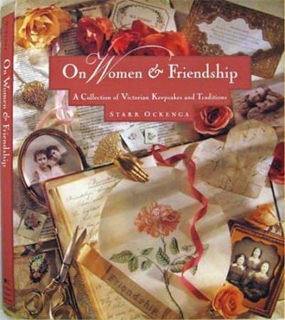 On Women & Friendship: A Collection of Victorian Keepsakes and Traditions