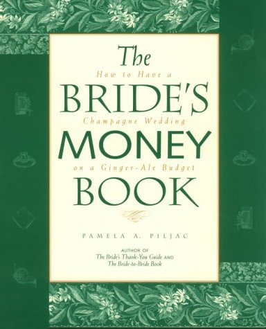 The Bride's Money Book: How to Have a Champagne Wedding on a Ginger-Ale Budget