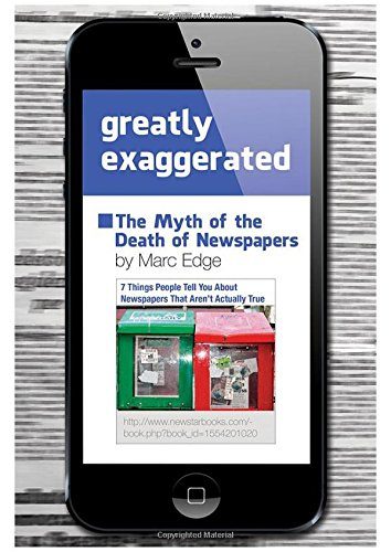 Greatly Exaggerated: The Myth of the Death of Newspapers