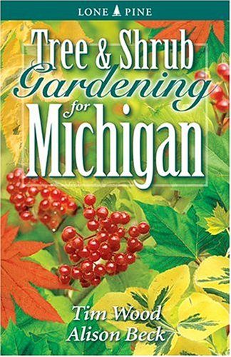 Tree and Shrub Gardening for Michigan (Lone Pine Guide)