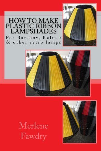 How to Make Plastic Ribbon Lampshades: for Barsony, Kalmar and other retro lamp bases