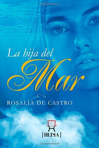 La Hija Del Mar - Rosalia de Castro (Spanish Edition)