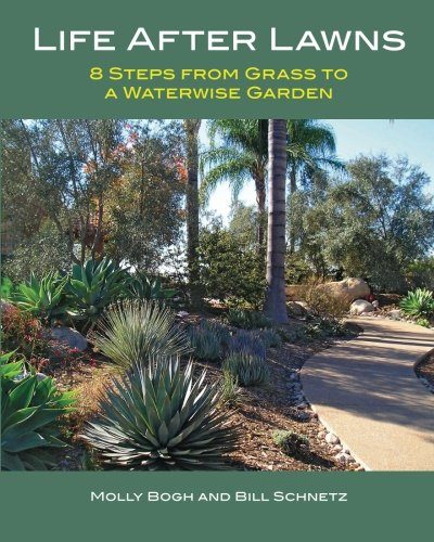 Life After Lawns: 8 Steps from Grass to a Waterwise Garden