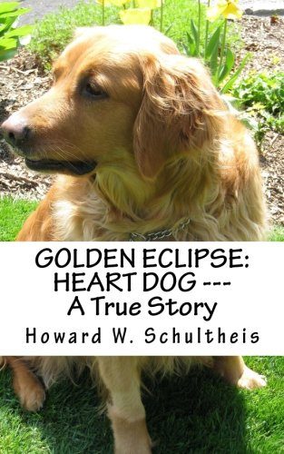 Golden Eclipse: Heart Dog --- A True Story