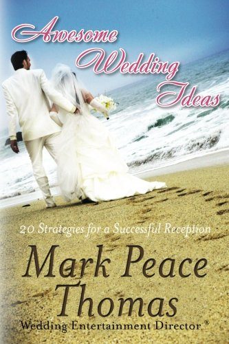 Awesome Wedding Ideas: 20 Strategies for a Successful Reception (Black and White Standard Edition)