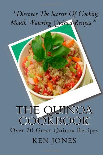 The Quinoa Cookbook: Over 70 Great Quinoa Recipes