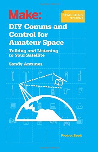 DIY Comms and Control for Amateur Space: Talking and Listening to Your Satellite