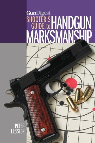Gun Digest Shooter's Guide to Handgun Marksmanship