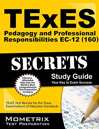 TExES Pedagogy and Professional Responsibilities EC-12 (160) Secrets Study Guide: TExES Test Review for the Texas Examinations of Educator Standards