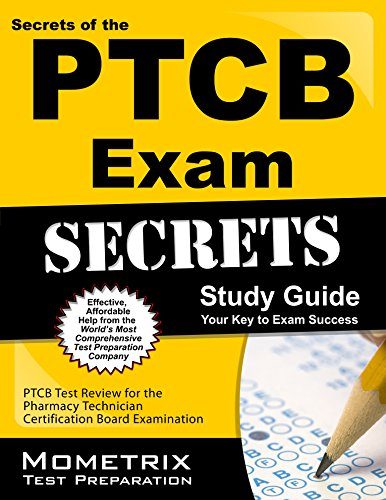 Secrets of the PTCB Exam Study Guide: PTCB Test Review for the Pharmacy Technician Certification Board Examination