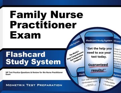 Family Nurse Practitioner Exam Flashcard Study System: NP Test Practice Questions & Review for the Nurse Practitioner Exam (Cards)