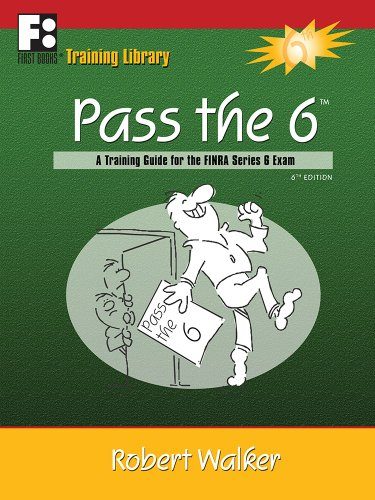 Pass the 6: A Training Guide for the FINRA Series 6 Exam