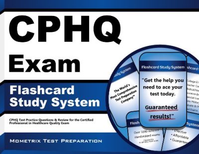 CPHQ Exam Flashcard Study System: CPHQ Test Practice Questions & Review for the Certified Professional in Healthcare Quality Exam (Cards)