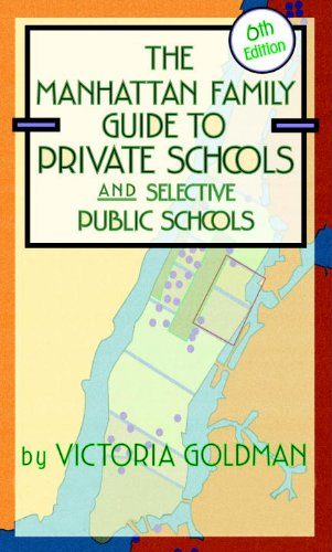 Manhattan Family Guide to Private Schools and Selective Public Schools, 6th Edition (Manhattan Family Guide to Private Schools & Selective Public Schools)