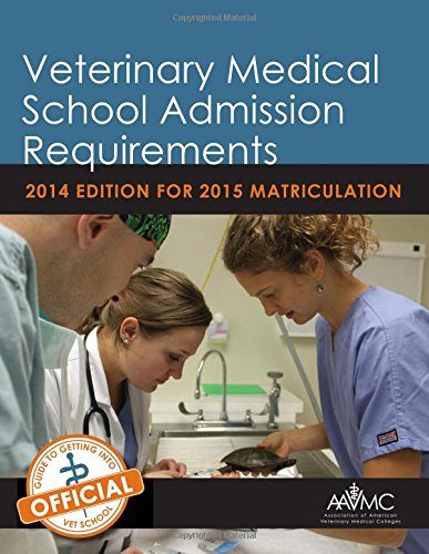 Veterinary Medical School Admission Requirements (VMSAR): 2014 Edition for 2015 Matriculation (Veterinary Medical School Admission Requirements in the United States and Canada)
