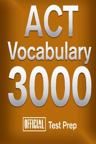 Official ACT Vocabulary 3000 : Become a True Master of ACT Vocabulary...Quickly