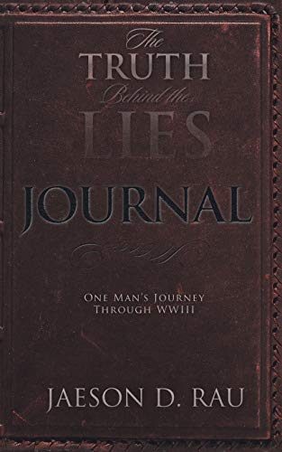 The Truth Behind the Lies: One Man's Journey Through Wwiii