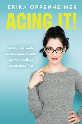 Acing It!: A Mindful Guide to Maximum Results on Your College Admissions Test