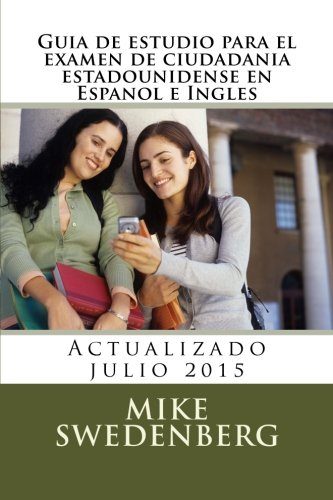 Guia de estudio para el examen de ciudadania estadounidense en Espanol e Inglis: Actualizado julio 2015 (American Citizenship) (Spanish Edition)