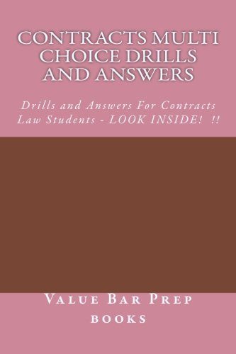 Contracts Multi Choice Drills and Answers: Drills and Answers For Contracts Law Students - LOOK INSIDE! !!