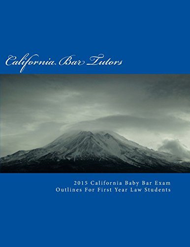 2015 California Baby Bar Exam Outlines For First Year Law Students