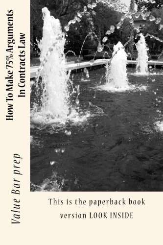 How To Make 75% Arguments In Contracts Law: This is the paperback book version LOOK INSIDE