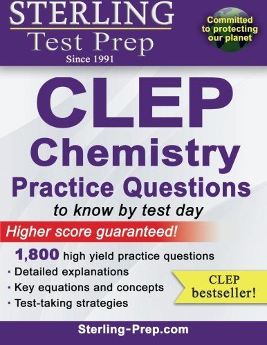 Sterling Test Prep CLEP Chemistry Practice Questions: High Yield CLEP Chemistry Questions
