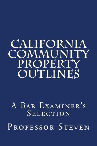 California Community Property Outlines: A Professor Steven book No more law school tears