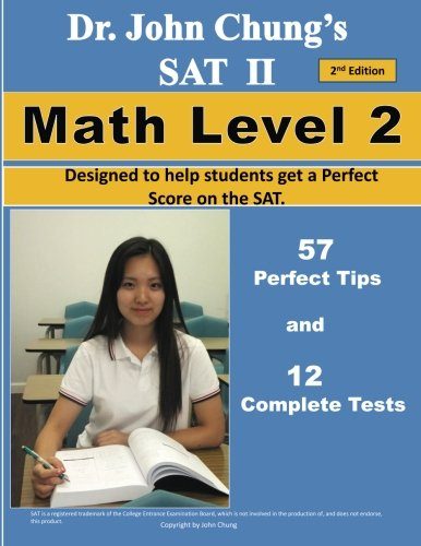Dr. John Chung's SAT II Math Level 2 ---- 2nd Edition: To get a Perfect Score on the SAT