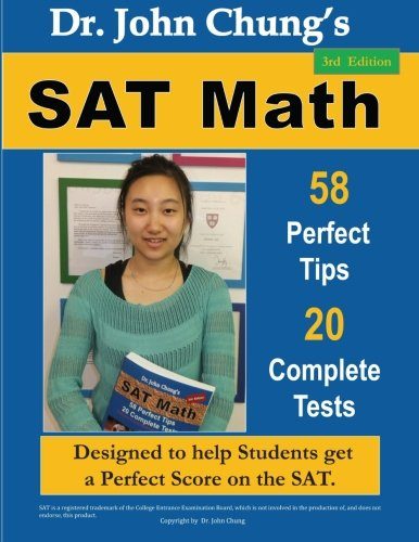 Dr. John Chung's SAT Math: 58 Perfect Tips and 20 Complete Tests, 3rd Edition