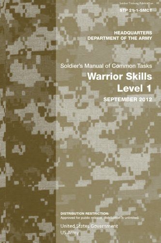 Soldier Training Publication STP 21-1-SMCT Soldier's Manual of Common Tasks Warrior Skills Level 1 September 2012