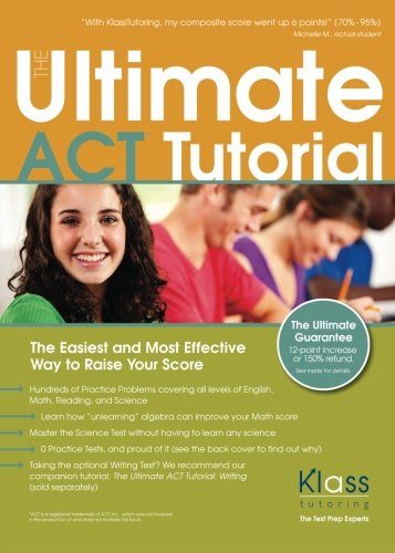 The Ultimate ACT Tutorial: The Easiest and Most Effective Way to Raise Your Score