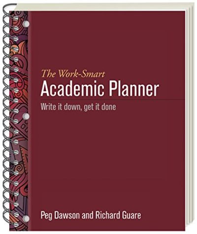 The Work-Smart Academic Planner: Write It Down, Get It Done
