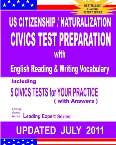 US Citizenship / Naturalization CIVICS TEST PREPARATION with English Reading & Writing Vocabulary (Updated JULY 2011)
