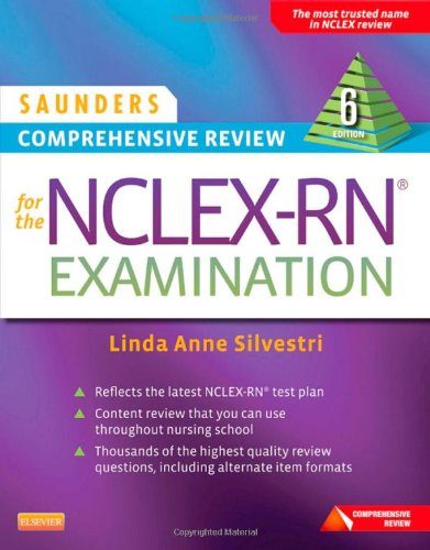 Saunders Comprehensive Review for the NCLEX-RNÂ® Examination, 6e (Saunders Comprehensive Review for Nclex-Rn)