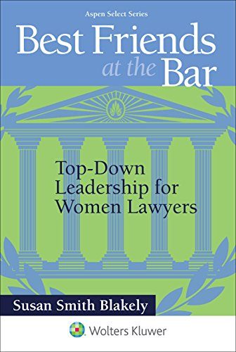 Best Friends at the Bar: Top-Down Leadership for Women Lawyers