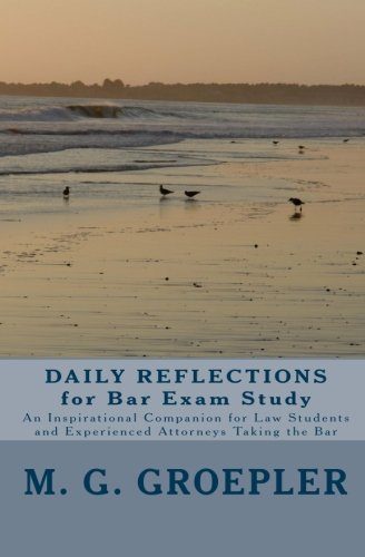 Daily Reflections For Bar Exam Study: An Inspirational Companion For Law Students And Experienced Attorneys Taking The Bar