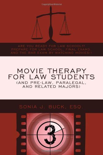 Movie Therapy for Law Students (And Pre-Law, Paralegal, and Related Majors): Are You Ready For Law School?? Prepare For Law School, Final Exams, and the Bar Exam by Watching Movies!!