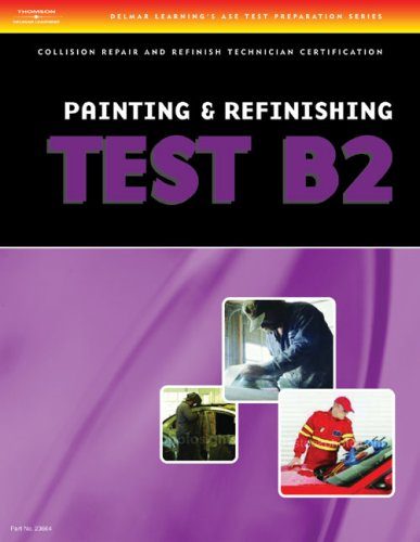 ASE Test Preparation Collision Repair and Refinish Series (B2-B6) (ASE Test Prep for Collision Series)