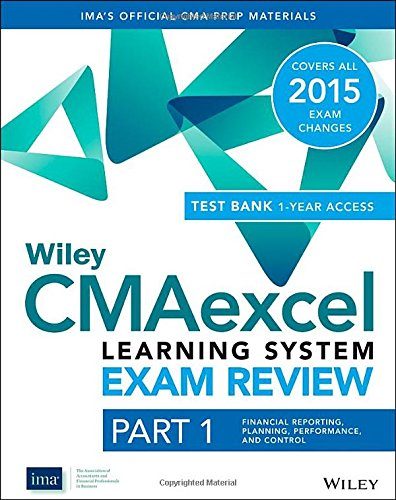 Wiley CMAexcel Learning System Exam Review 2015 + Test Bank: Part 1, Financial Planning, Performance and Control (Wiley CMA Learning System)