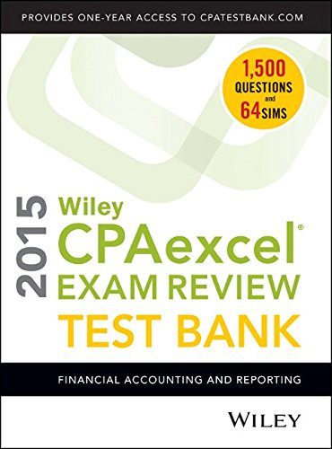 Wiley CPAexcel Exam Review 2015 Test Bank: Financial Accounting and Reporting