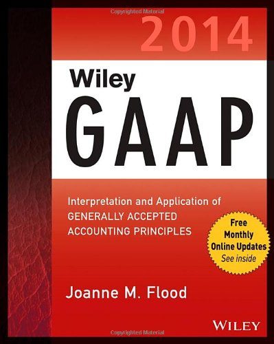 Wiley GAAP 2014: Interpretation and Application of Generally Accepted Accounting Principles