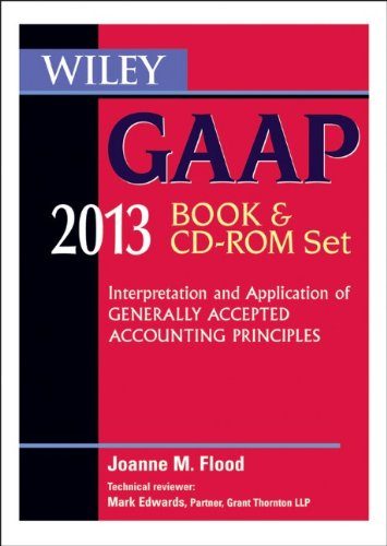 Wiley GAAP 2013: Interpretation and Application of Generally Accepted Accounting Principles Set