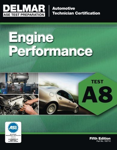 ASE Test Preparation - A8 Engine Performance (Delmar Learning's Ase Test Prep Series)