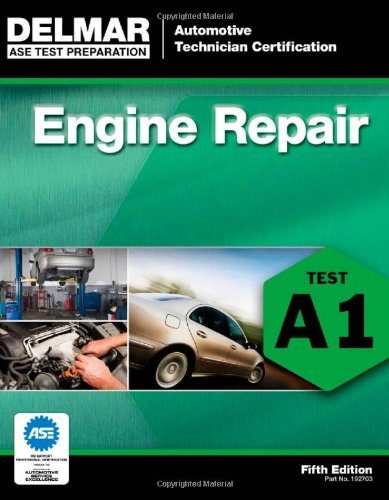 ASE Test Preparation - A1 Engine Repair (Delmar Learning's Ase Test Prep Series)