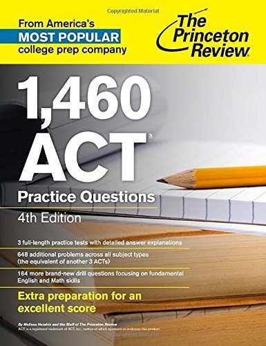 1,460 ACT Practice Questions, 4th Edition (College Test Preparation)