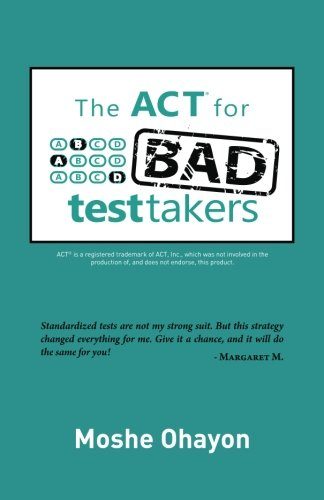 The ACT for Bad Test Takers