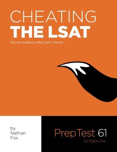 Cheating The LSAT: The Fox Test Prep Guide to a Real LSAT, Volume 1