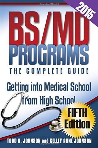 BS/MD Programs-The Complete Guide: Getting Into Medical School from High School